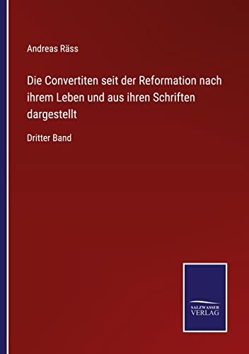 Die Convertiten seit der Reformation nach ihrem Leben und aus ihren Schriften dargestellt: Dritter Band