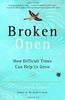 Broken Open: How Difficult Times Can Help Us Grow