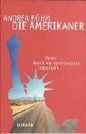 Die Amerikaner: Reise durch ein unbekanntes Imperium