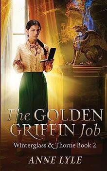 The Golden Griffin Job (Winterglass & Thorne, Band 2)