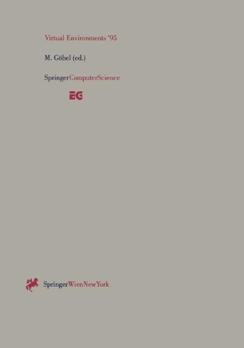 Virtual Environments '95: Selected Papers Of The Eurographics Workshops In Barcelona, Spain, 1993, And Monte Carlo, Monaco, 1995