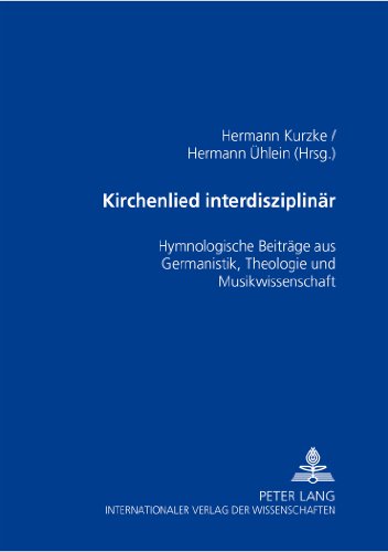 Kirchenlied interdisziplinär: Hymnologische Beiträge aus Germanistik, Theologie und Musikwissenschaft
