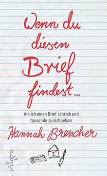 Wenn du diesen Brief findest...: Als ich einen Brief schrieb und tausende zurückbekam