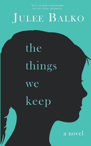 Julee Balko The Things We Keep