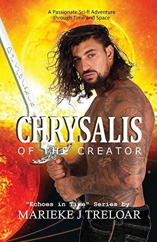 CHRYSALIS of the Creator: A passionate adventure through space and time (Echoes in Time, Band 1)