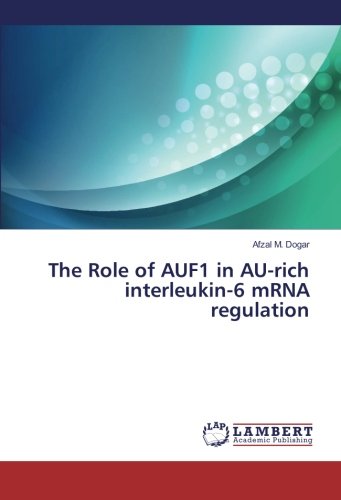 The Role of AUF1 in AU-rich interleukin-6 mRNA regulation