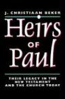 HEIRS OF PAUL: Paul's Legacy in the New Testament and in the Church Today