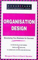 Organization Design: A Guide for Team Leaders, Business Owners and Change Managers (Better Management Skills S.)