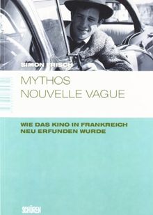 Mythos Nouvelle Vague: Wie das Kino in Frankreich neu erfunden wurde