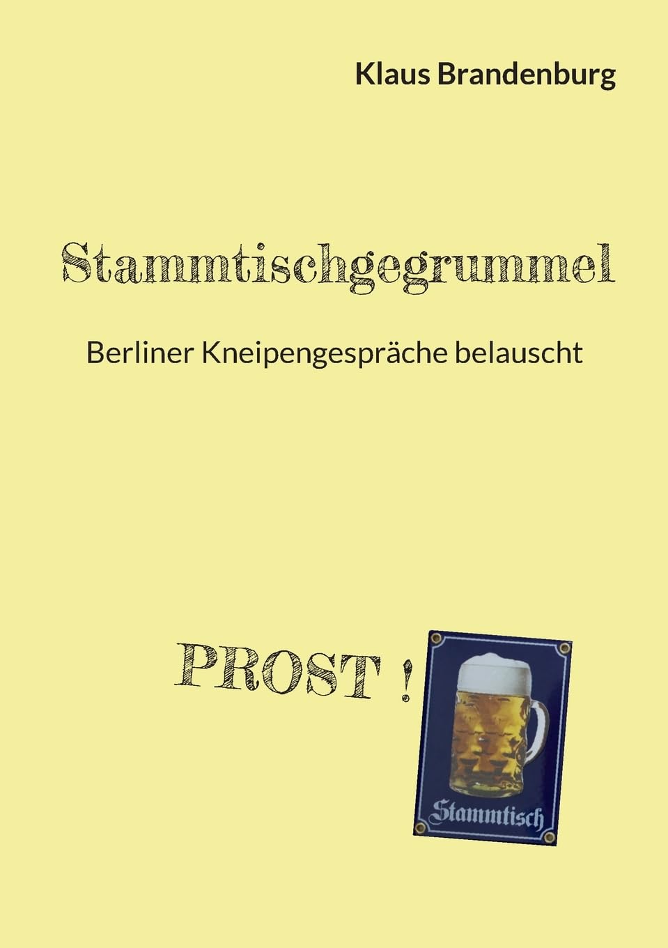 Stammtischgegrummel: Berliner Kneipengespräche belauscht