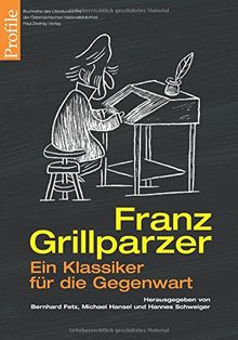 Franz Grillparzer: Ein Klassiker für die Gegenwart