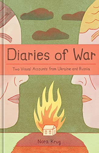 Nora Krug Diaries Of War, Two Visual Accounts From Ukraine And Russia [A Graphic Novel History]