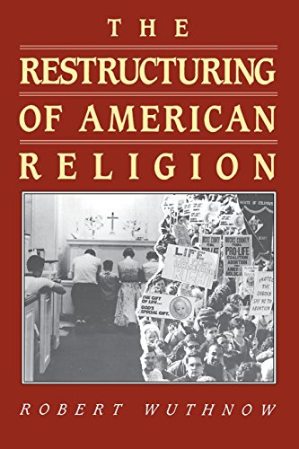 The Restructuring of American Religion: Society and Faith Since World War II (Studies in Church and State)