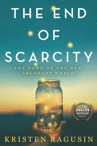 The End of Scarcity: The Dawn of the New Abundant World