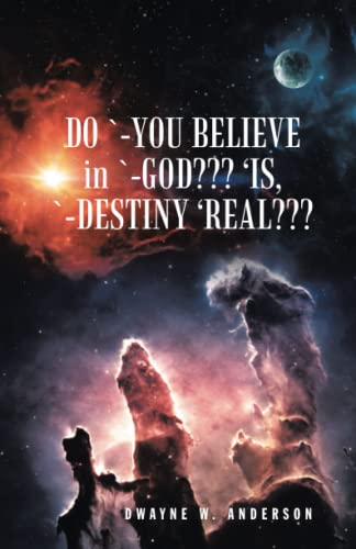 DO `-YOU BELIEVE in `-GOD??? ‘IS, `-DESTINY ‘REAL???