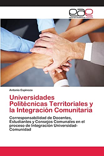 Universidades Politécnicas Territoriales y la Integración Comunitaria: Corresponsabilidad de Docentes, Estudiantes y Consejos Comunales en el proceso de Integración Universidad-Comunidad