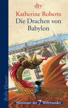 Die Drachen von Babylon: Abenteuer der 7 Weltwunder