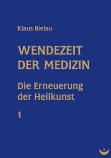 Wendezeit der Medizin: Die Erneuerung der Heilkunst