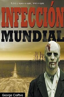 Infección mundial: Apocalipsis zombie - Un Thriller Apocaliptico