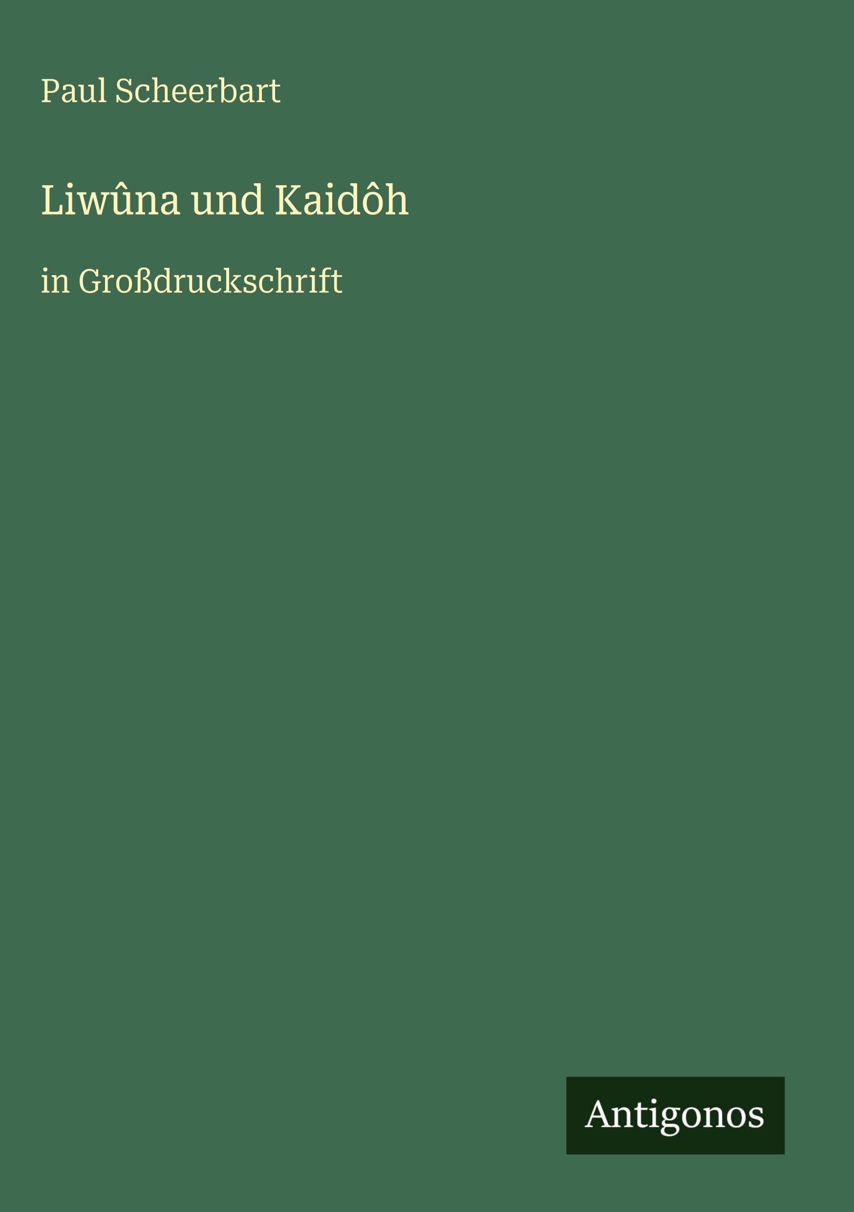 Liwûna und Kaidôh: in Großdruckschrift