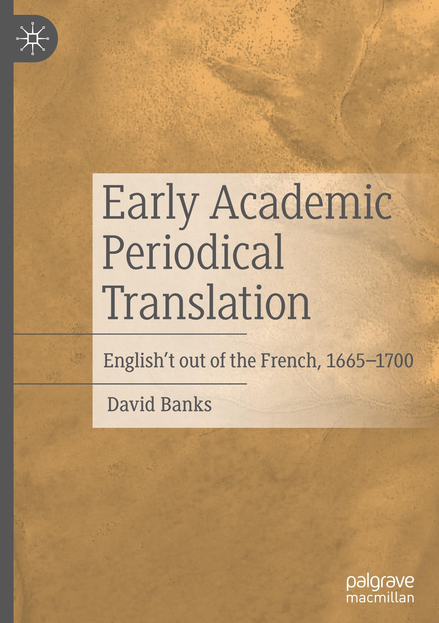 Early Academic Periodical Translation: English't out of the French, 1665-1700