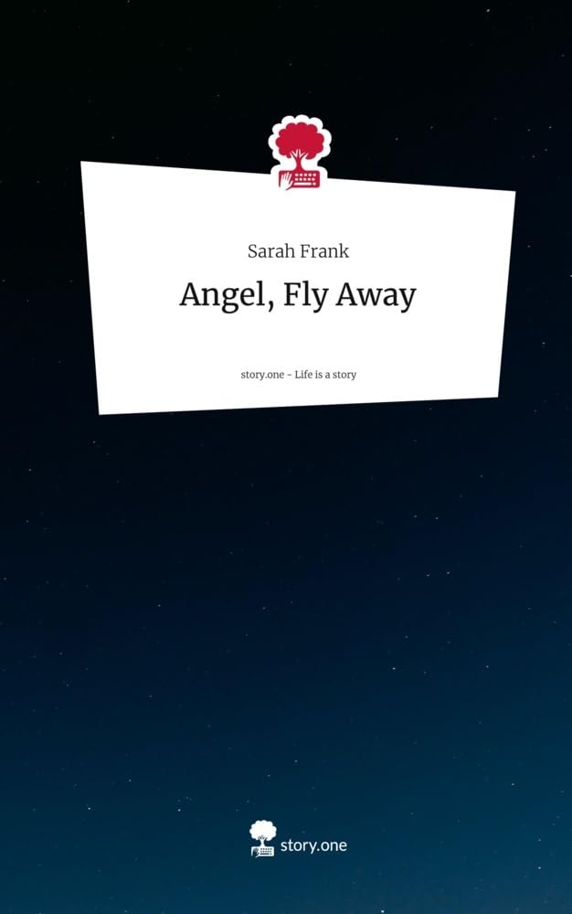 Angel, Fly Away. Life is a Story - story.one