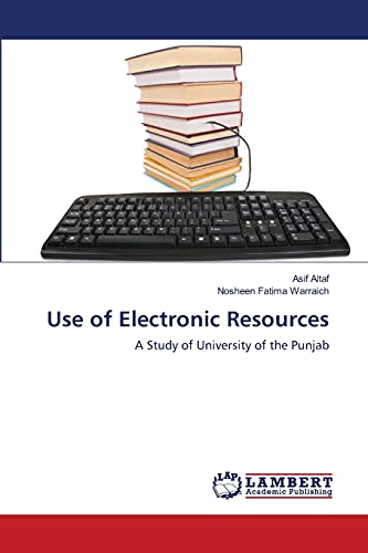 Use of Electronic Resources: A Study of University of the Punjab