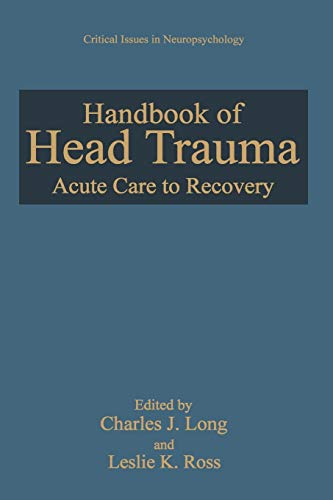 Handbook of Head Trauma: Acute Care to Recovery (Critical Issues in Neuropsychology)