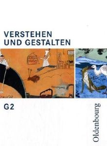 Verstehen und Gestalten - Ausgabe G. Zum neuen Lehrplan für Gymnasien in Baden-Württemberg: Verstehen und Gestalten G 2. Zum neuen Lehrplan für ... Baden-Württemberg. (Lernmaterialien): BD G 2