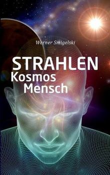 Strahlen, Kosmos, Mensch