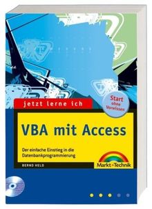 Jetzt lerne ich VBA mit Access: Der einfache Einstieg in die Makro- und Datenbankprogrammierung: Der einfache Einstieg in die Datenbankprogrammierung