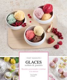 Glaces, sorbets & granités : recettes gourmandes à réaliser à la maison