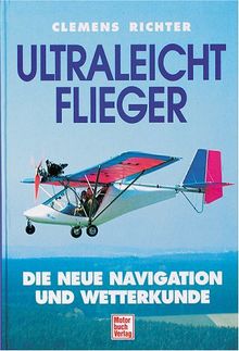 Ultraleichtflieger. Die neue Navigation und Wetterkunde