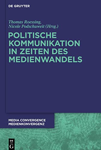 Politische Kommunikation in Zeiten des Medienwandels (Media Convergence / Medienkonvergenz, 6)