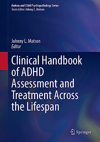Clinical Handbook of ADHD Assessment and Treatment Across the Lifespan (Autism and Child Psychopathology Series)