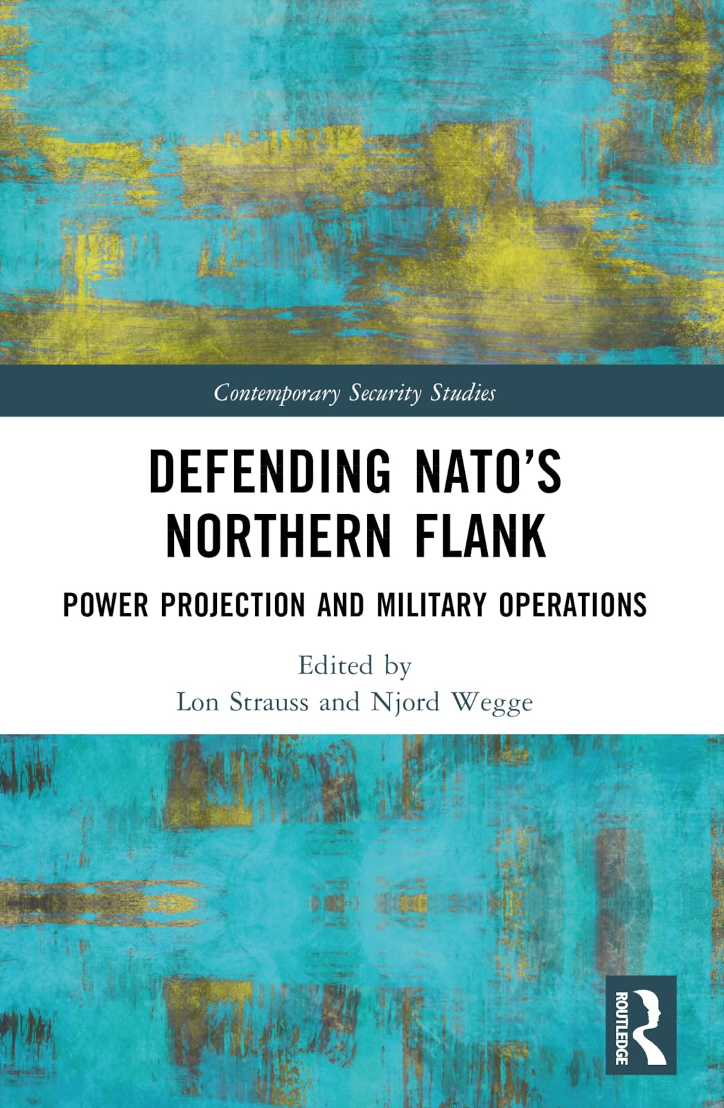 Defending NATO's Northern Flank: Power Projection and Military Operations (Contemporary Security Studies)