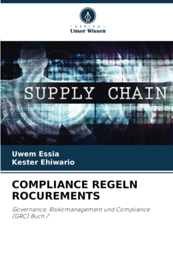 COMPLIANCE REGELN ROCUREMENTS: Governance, Risikomanagement und Compliance (GRC) Buch 7