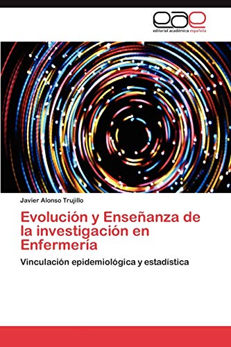 Evolución y Enseñanza de la investigación en Enfermería: Vinculación epidemiológica y estadística