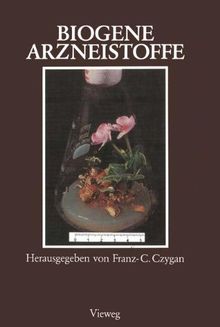 Biogene Arzneistoffe: Entwicklungen auf dem Gebiet der Pharmazeutischen Biologie, Phytochemie und Phytotherapie