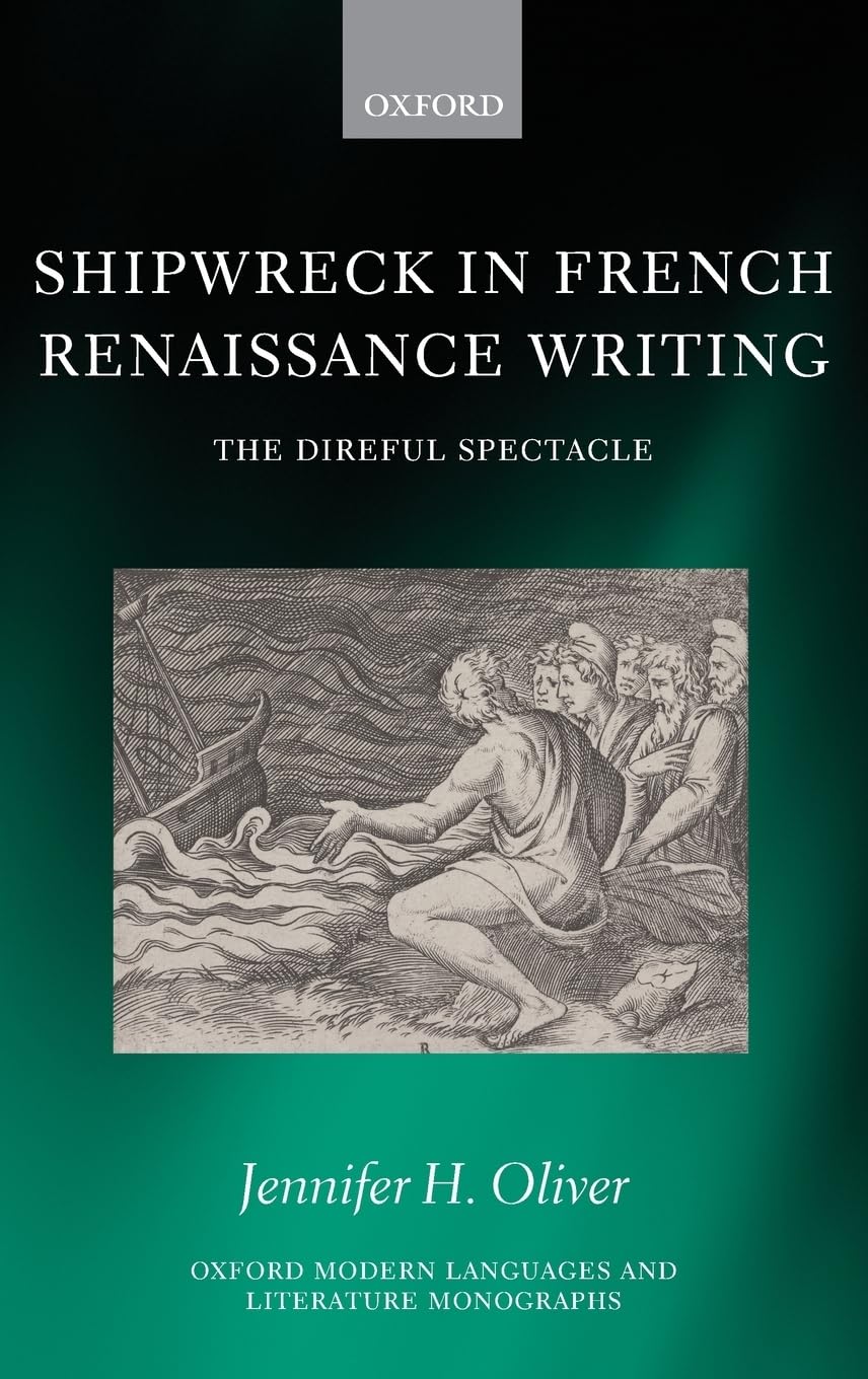 Shipwreck in French Renaissance Writing (Oxford Modern Languages and Literature Monographs)