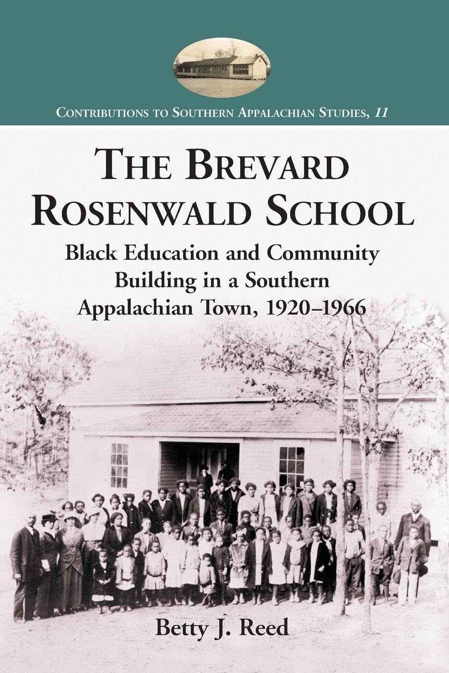 The Brevard Rosenwald School: Black Education and Community Building in a Southern Appalachian Town, 1920-1966 (Contributions to Southern Appalachian Studies)