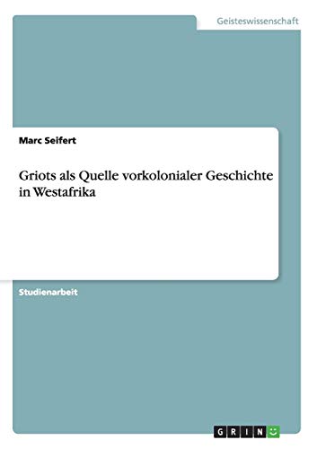 Griots als Quelle vorkolonialer Geschichte in Westafrika