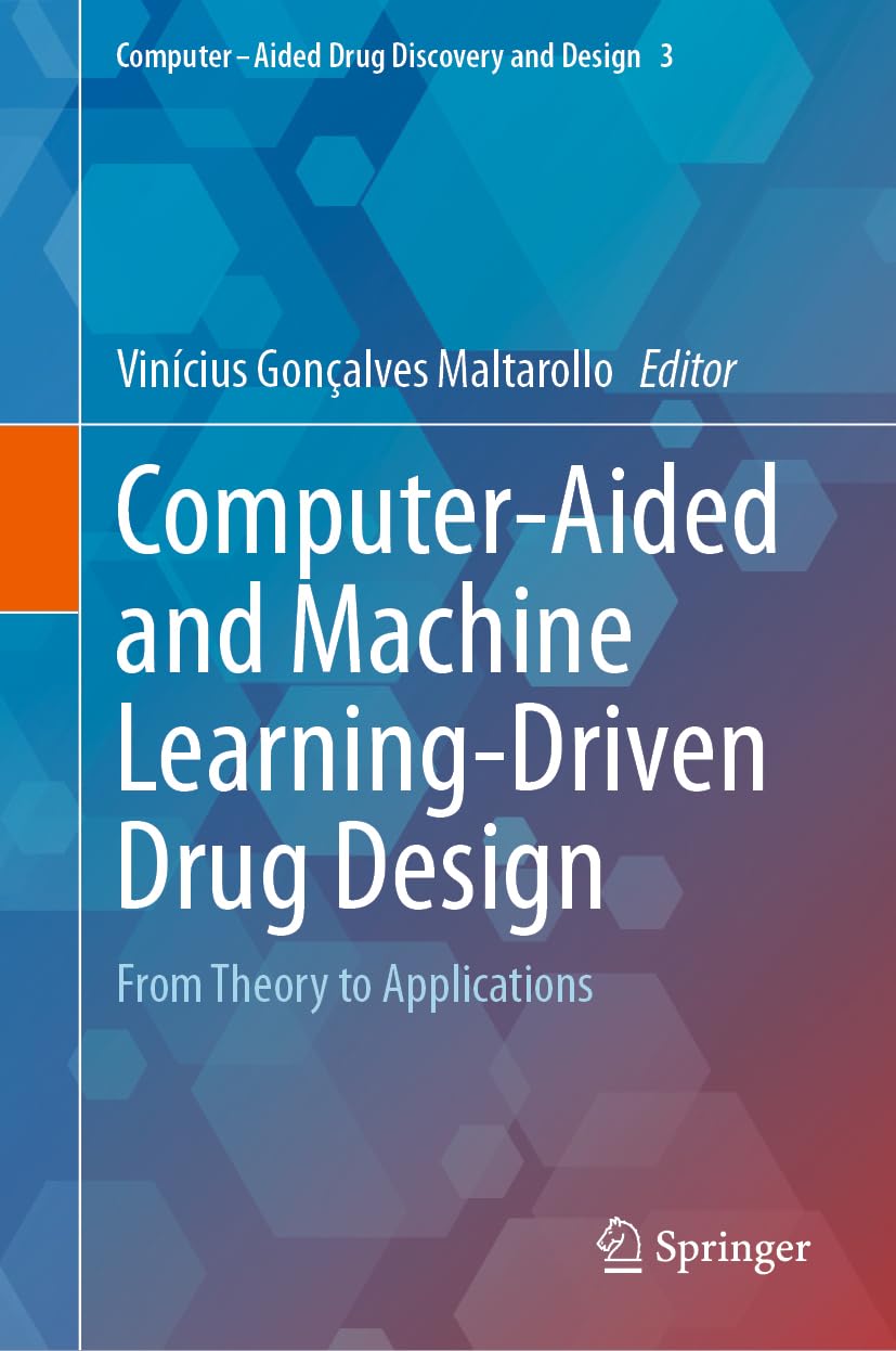 Computer-Aided and Machine Learning-Driven Drug Design: From Theory to Applications (Computer-Aided Drug Discovery and Design, 3, Band 3)