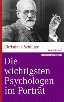 Die wichtigsten Psychologen im Porträt (marixwissen)