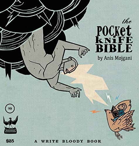 The Pocketknife Bible: The Poems and Art of Anis Mojgani (Write Bloody, 73)