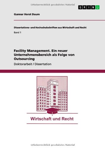 Facility Management. Ein neuer Unternehmensbereich als Folge von Outsourcing