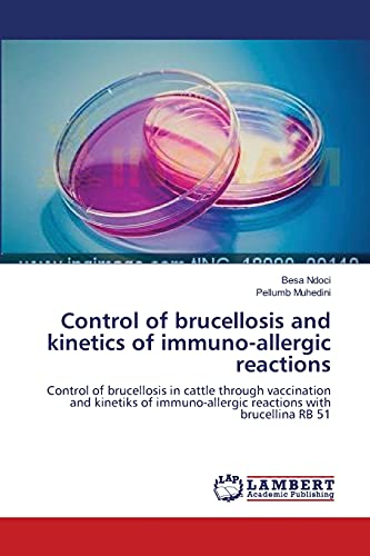Control of brucellosis and kinetics of immuno-allergic reactions: Control of brucellosis in cattle through vaccination and kinetiks of immuno-allergic reactions with brucellina RB 51