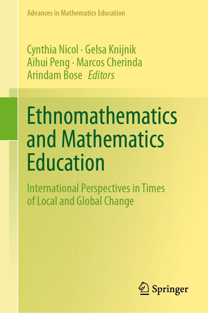 Ethnomathematics and Mathematics Education: International Perspectives in Times of Local and Global Change (Advances in Mathematics Education)