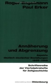 Annäherung und Abgrenzung: Aspekte deutsch-deutscher Beziehungen 1956-1969