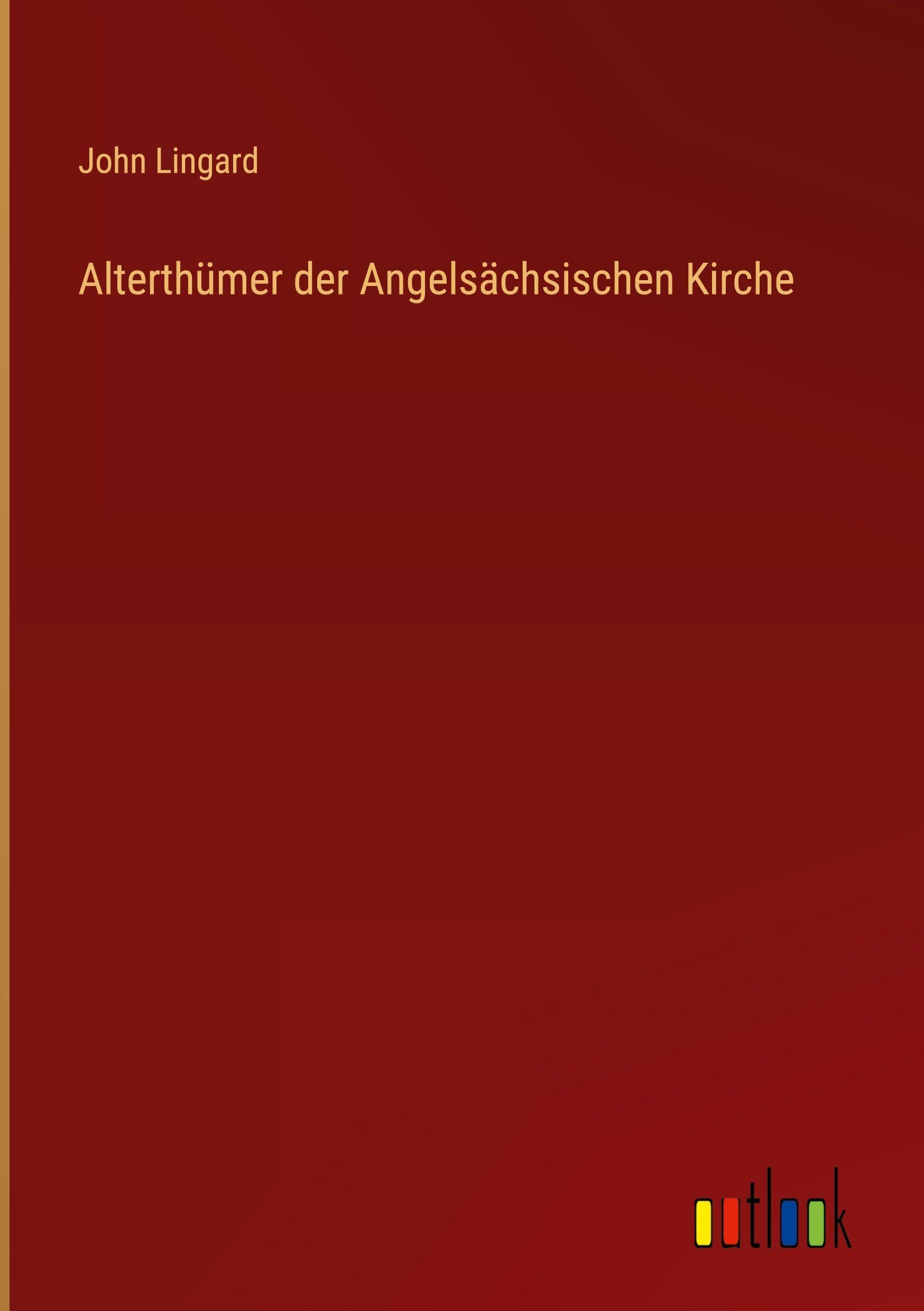 Alterthümer der Angelsächsischen Kirche